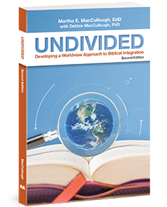 Undivided: Developing a Worldview Approach to Biblical Integration, NEW Second Edition